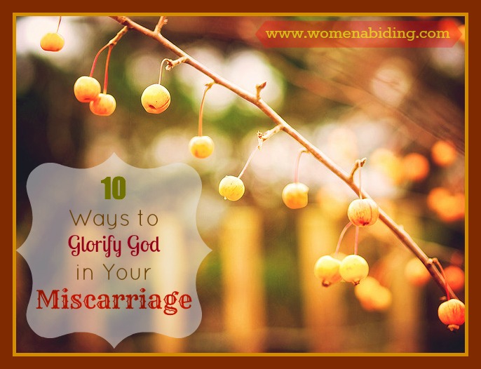 10-ways-to-glorify-god-in-your-miscarriage
