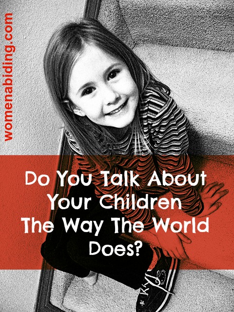 Do-you-talk-about-your-children-the-way-the-world-does