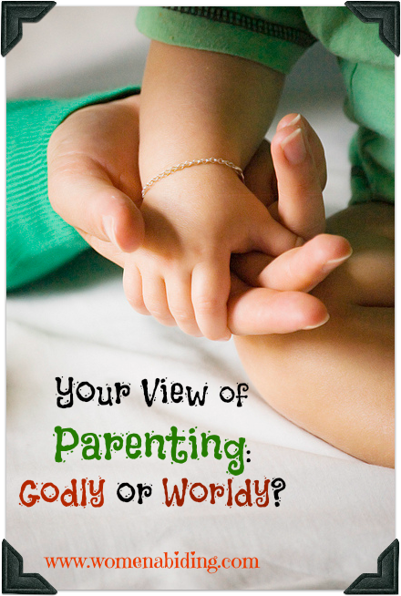 your-view-of-parenting-godly-or-worldly