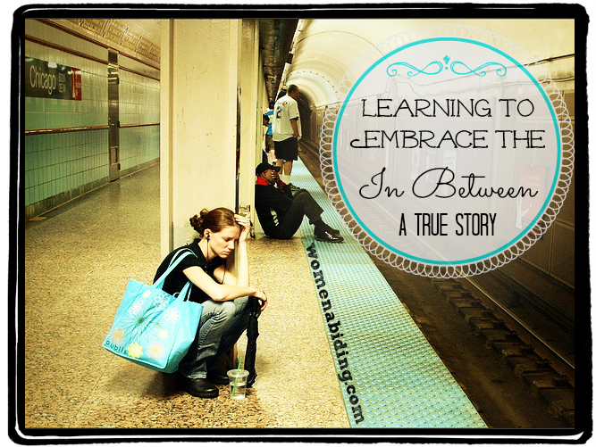 learning-to-embrace-the-in-between-a-true-story-womenabiding