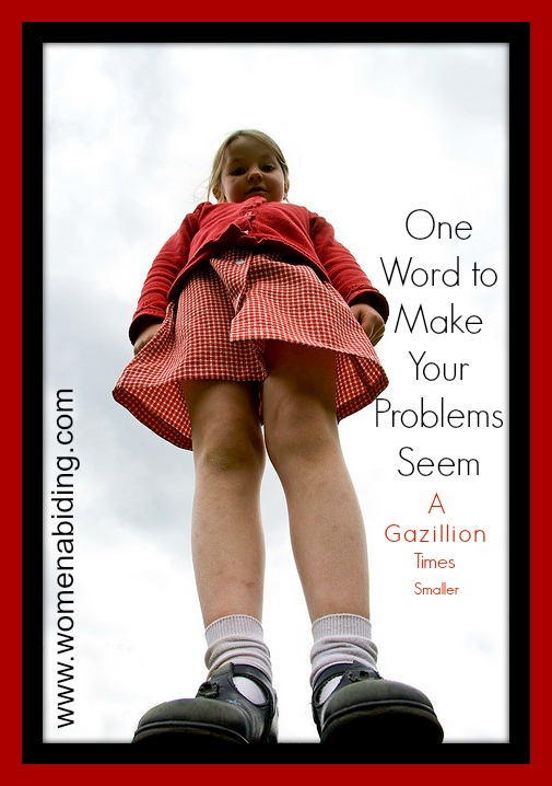 one-word-to-make-your-problems-seem-a-gazillion-times-smaller