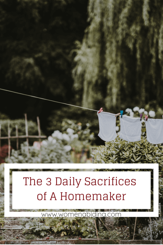 The 3 Daily Sacrifices of A Homemaker