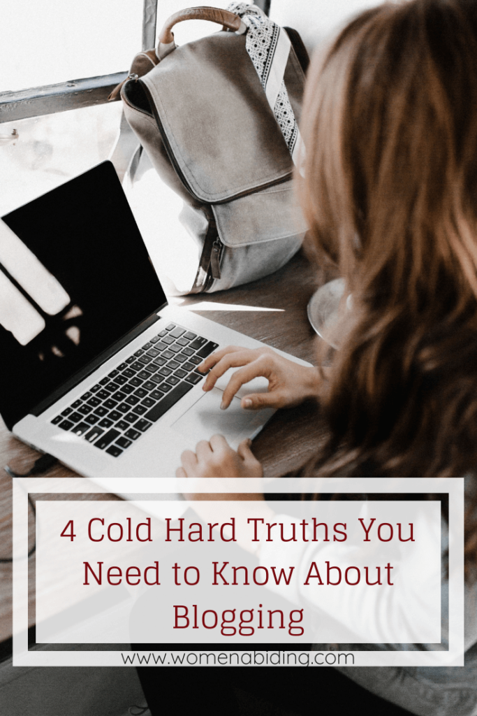 4 Cold Hard Truths You Need to Know About Blogging