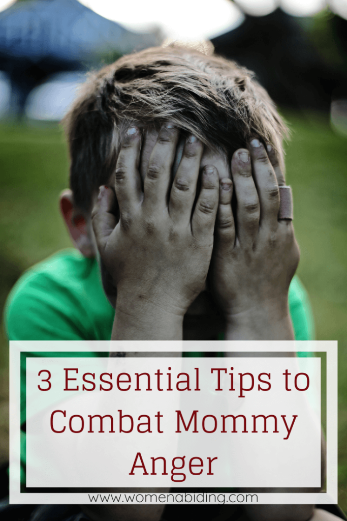 3 Essential Tips to Combat Mommy Anger