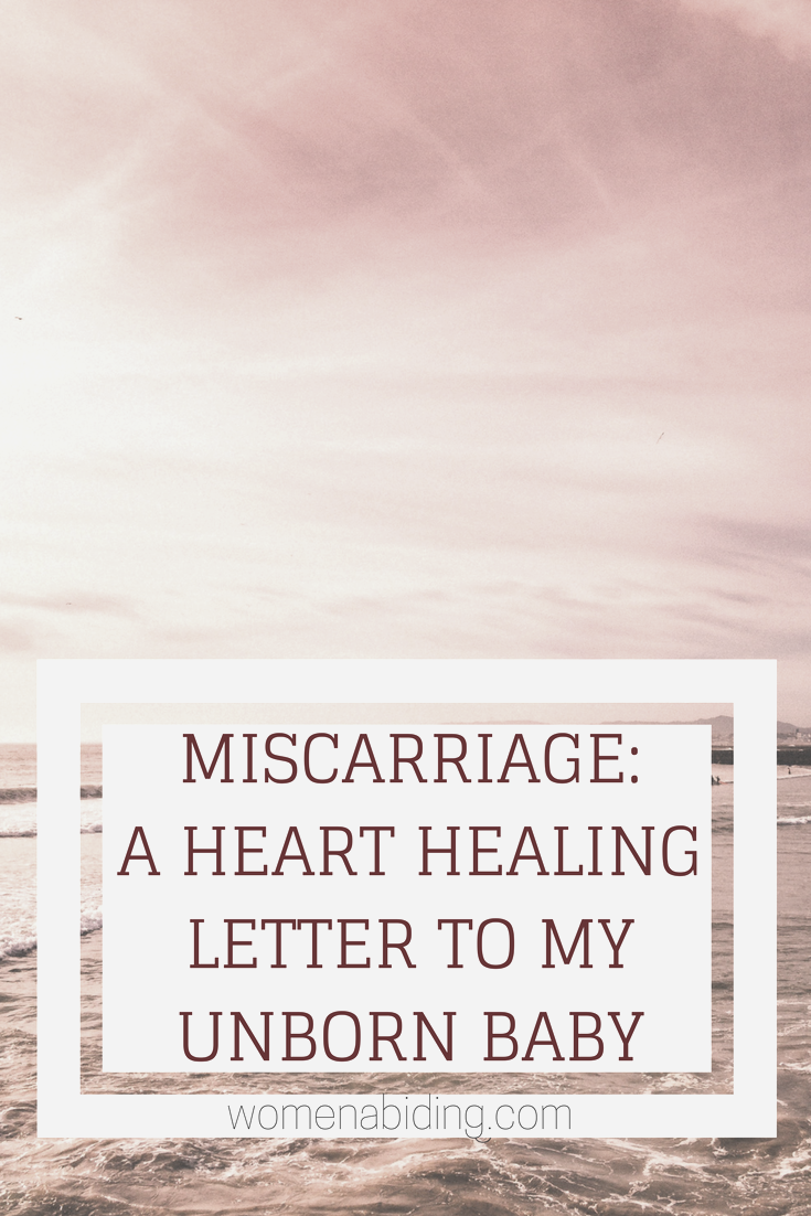 Miscarriage: A Heart Healing Letter To My Unborn Baby