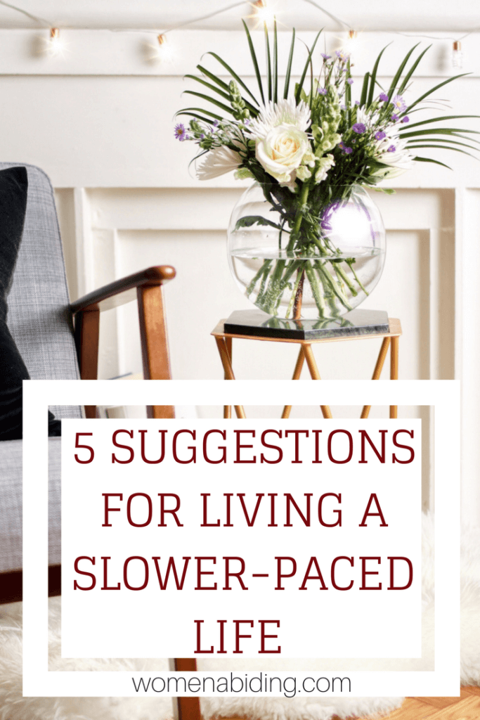5 Suggestions For Living A Slower-Paced Life (Simplify Life Series – Part 2)