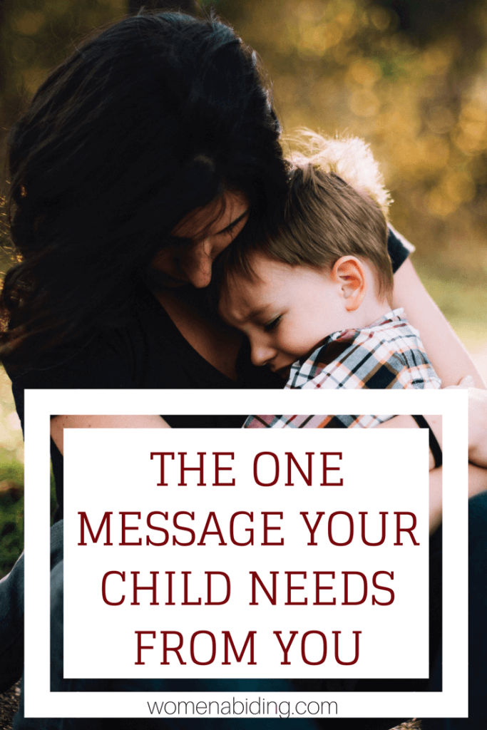 The One Message Your Child Needs From You