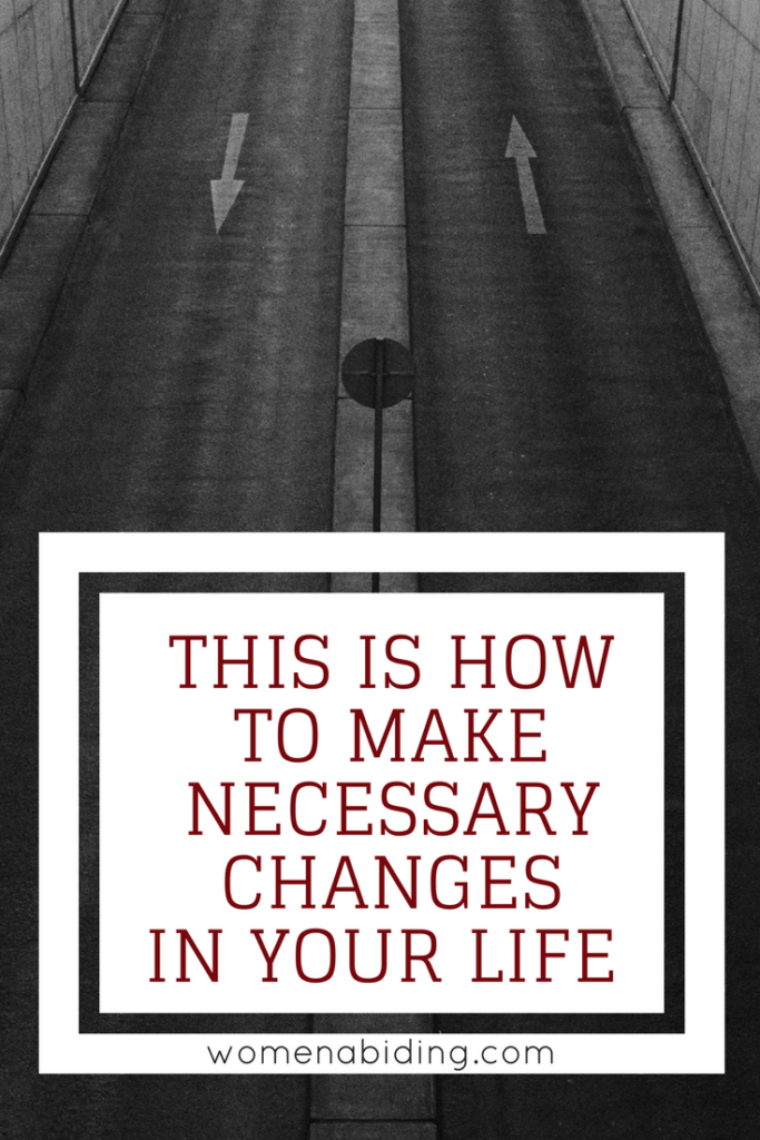 This Is How to Make Necessary Changes In Your Life Today