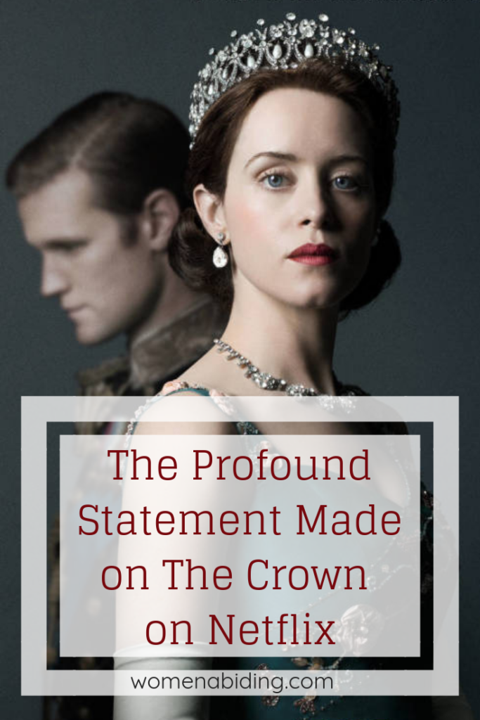 profound-statement-made-the-crown-netflix-womenabiding.com