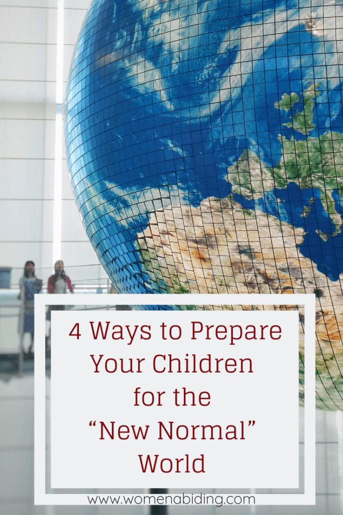 4 Ways to Prepare Your Children for the “New Normal” World