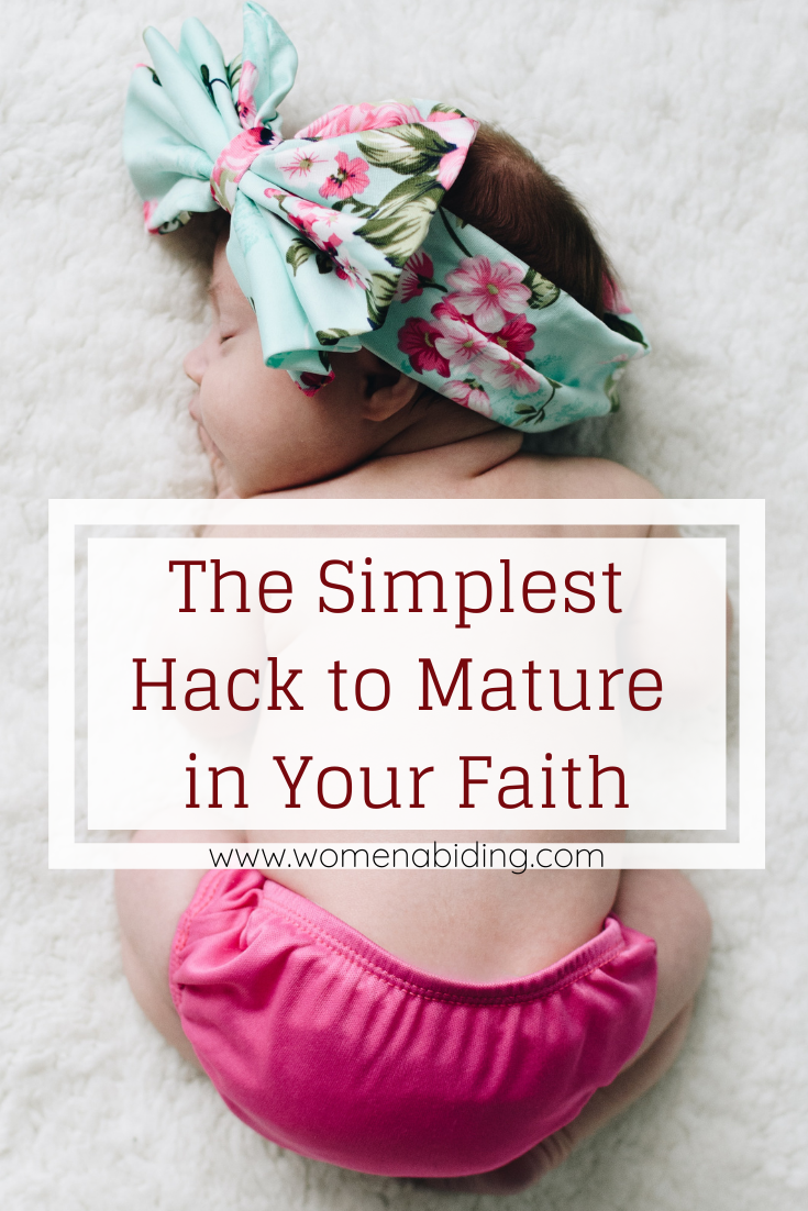 The Simplest Hack to Mature in Your Faith