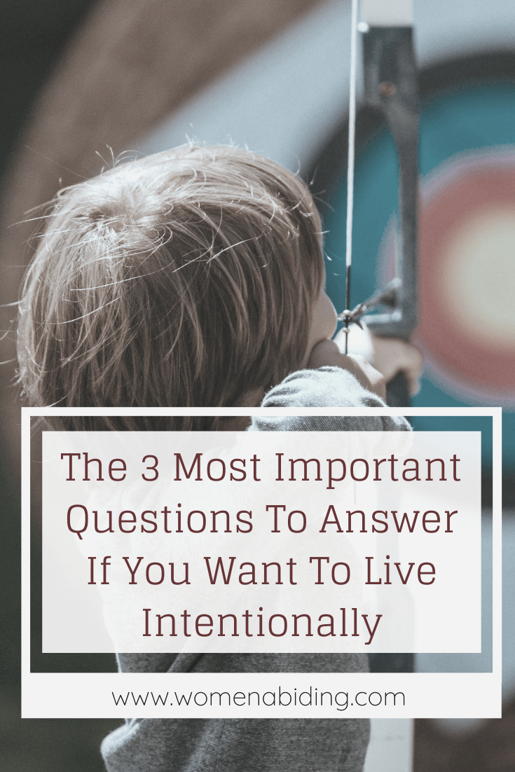 The 3 Most Important Questions To Answer If You Want To Live Intentionally